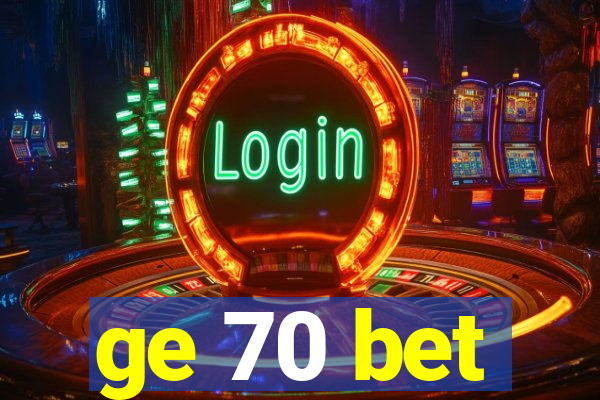 ge 70 bet